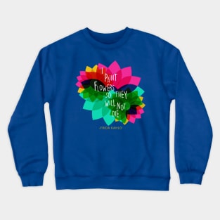 Frida kahlo mexican painter viva la vida colorful flowers feminist feminism Crewneck Sweatshirt